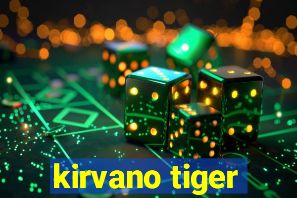 kirvano tiger